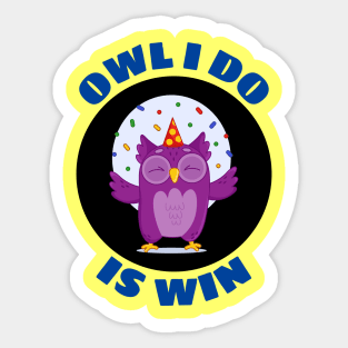 Owl I Do Is Win | Owl Pun Sticker